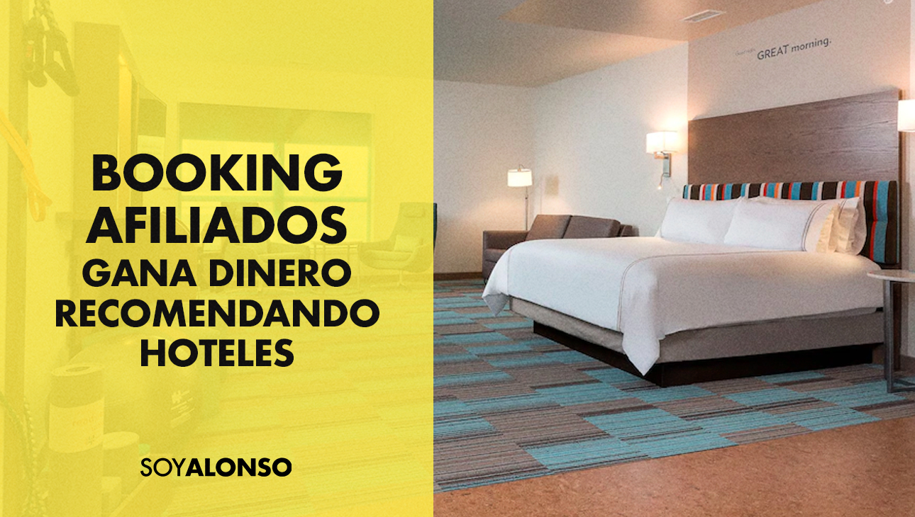 BOOKING AFILIADOS - GANA DINERO RECOMENDANDO HOTELES | SOY ALONSO