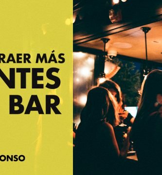 CÓMO ATRAER MÁS CLIENTES A MI BAR | SOY ALONSO