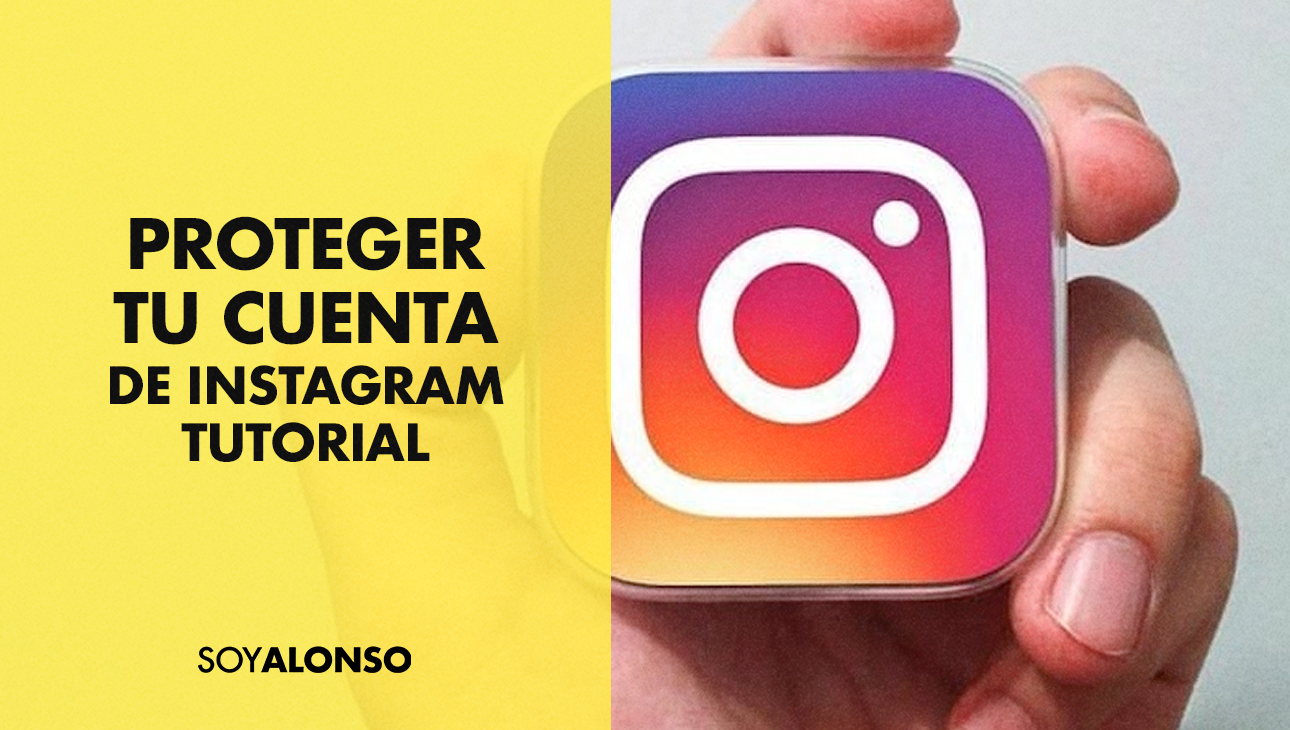 Asegurar tu cuenta de Instagram tutorial 2020